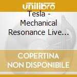Tesla - Mechanical Resonance Live (Bonus Tracks) cd