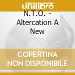N.T.O. - Altercation A New cd