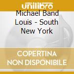 Michael Band Louis - South New York cd