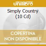 Simply Country (10 Cd) cd musicale