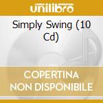 Simply Swing (10 Cd) cd musicale