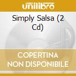 Simply Salsa (2 Cd) cd musicale di Simply