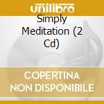 Simply Meditation (2 Cd) cd musicale di Simply