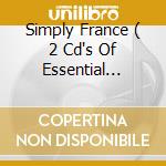 Simply France ( 2 Cd's Of Essential French Music) / Various (2 Cd) cd