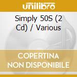 Simply 50S (2 Cd) / Various cd