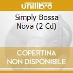 Simply Bossa Nova (2 Cd) cd musicale