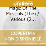 Magic Of The Musicals (The) / Various  (2 Cd+Dvd) cd musicale di Various