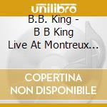 B.B. King - B B King Live At Montreux '93 (2 Cd) cd musicale di B b king