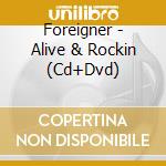Foreigner - Alive & Rockin (Cd+Dvd) cd musicale di Foreigner