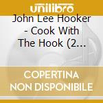 John Lee Hooker - Cook With The Hook (2 Cd+Dvd) cd