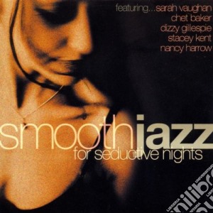 Smooth Jazz For Seductive Nights / Various cd musicale