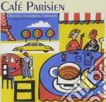 Cafe' Parisien: Chansons, Accordeons, Croissants / Various cd