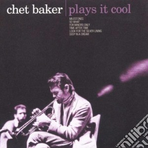 Chet Baker - Plays It Cool cd musicale di BAKER CHET