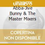 Abba-Jive Bunny & The Master Mixers cd
