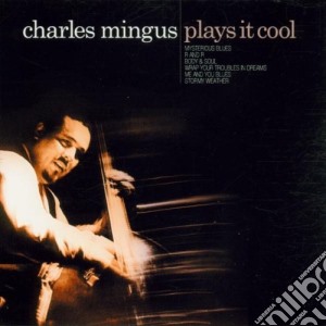 Charles Mingus - Plays It Cool cd musicale di MINGUS CHARLES