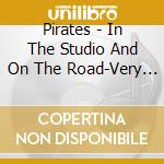 Pirates - In The Studio And On The Road-Very Best Of cd