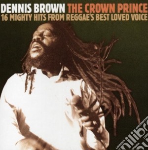 Dennis Brown - The Crown Prince cd musicale di Dennis Brown