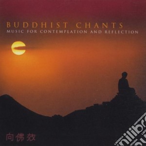 Buddhist Chants: Music For Contemplation And Reflection / Various cd musicale di Artisti Vari
