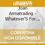 Joan Armatrading - Whatever'S For Us cd musicale di Joan Armatrading