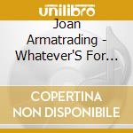 Joan Armatrading - Whatever'S For Us cd