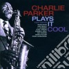 Charlie Parker - Plays It Cool cd