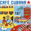 Cafe' Cubana: Cigars, Cars And Cuban Bars / Various cd