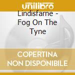 Lindisfarne - Fog On The Tyne cd