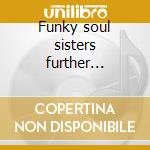 Funky soul sisters further adventures of cd