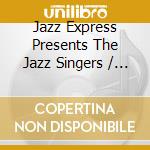 Jazz Express Presents The Jazz Singers / Various cd