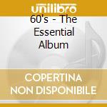 60's - The Essential Album cd musicale di 60's