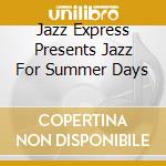 Jazz Express Presents Jazz For Summer Days cd