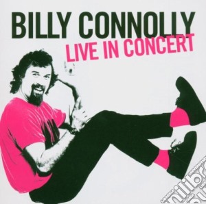Billy Connolly - Live In Concert cd musicale di Billy Connolly