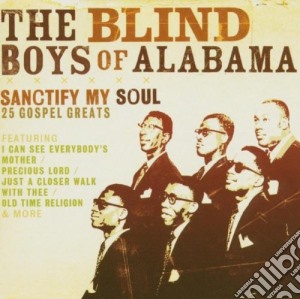 Five Blind Boys Of Alabama - Sanctify My Soul cd musicale di Five Blind Boys Of Alabama