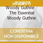 Woody Guthrie - The Essential Woody Guthrie cd