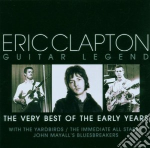Eric Clapton - Guitar Legend - The Very Best Of The Early Years cd musicale di Eric Clapton