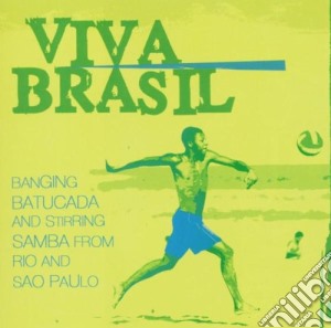 Viva Brasil: Banging Batucada And Stirring Samba From Rio And Sao Paulo / Various cd musicale di ARTISTI VARI