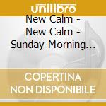 New Calm - New Calm - Sunday Morning Time To Reviv cd