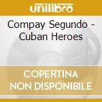 Compay Segundo - Cuban Heroes cd