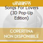 Songs For Lovers (3D Pop-Up Edition) cd
