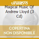 Magical Music Of Andrew Lloyd (3 Cd) cd musicale di Webber andrew lloyd