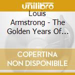 Louis Armstrong - The Golden Years Of (3 Cd) cd musicale di Armstrong Louis