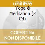Yoga & Meditation (3 Cd) cd musicale di Various Artists