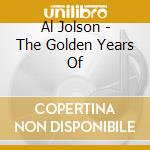 Al Jolson - The Golden Years Of cd musicale di Al Jolson