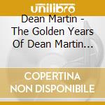 Dean Martin - The Golden Years Of Dean Martin (3 Cd) cd musicale di Martin, Dean