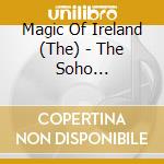 Magic Of Ireland (The) - The Soho Collection (3 Cd) cd musicale di Magic Of Ireland (The)