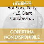 Hot Soca Party - 15 Giant Caribbean Hits-V/A cd