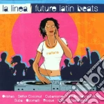 La Linea - Future Latin Beats / Various cd