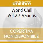 World Chill Vol.2 / Various cd