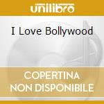 I Love Bollywood cd