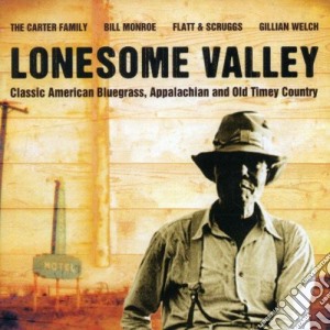 Lonesome Valley: Classic American Bluegrass, Appalachian And Old Timey Country / Various cd musicale